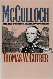 Ben McCulloch and the frontier military tradition by Thomas W. Cutrer