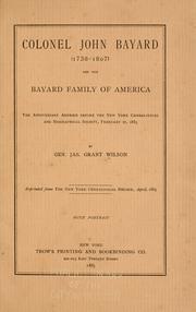 Cover of: Colonel John Bayard (1738-1807) and the Bayard family of America.: The anniversary address before the New York Genealogical and Biographical Society, February 27, 1885