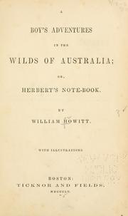 Cover of: A boy's adventures in the wilds of Australia: or, Herbert's note-book