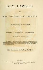 Guy Fawkes; or, The gunpowder treason by William Harrison Ainsworth