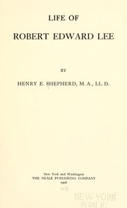 Cover of: Life of Robert Edward Lee by Henry E. Shepherd