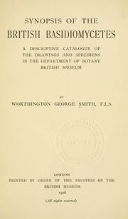 Cover of: Synopsis of the British Basidiomycetes: a descriptive catalogue of the drawings and specimens in the Department of botany, British museum
