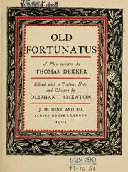 Cover of: Old Fortunatus: a play.  Edited, with a pref., notes and glossary by Oliphant Smeaton.