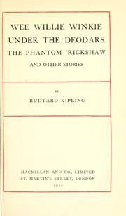 Cover of: Wee Willie Winkie, Under the deodars, The phantom 'rickshaw, and other stories. by Rudyard Kipling