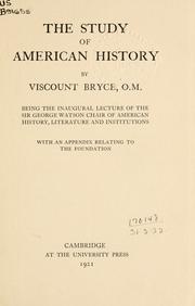 Cover of: study of American history: being the inaugural lecture of the Sir George Watson chair of American history, literature and institutions, with an appendix relating to the foundation.
