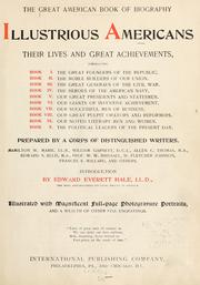 Cover of: The great American book of biography, illustrious Americans by Prepared by a corps of distinguished writers. Hamilton W. Mabie [and others] introduction by Edward Everett Hale.