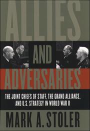 Allies and adversaries : the Joint Chiefs of Staff, the Grand Alliance, and U.S. strategy in World War II