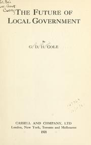 Cover of: The future of local government. by G. D. H. (George Douglas Howard) Cole