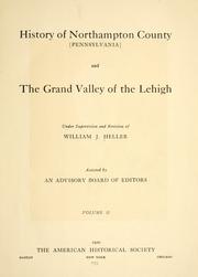 Cover of: History of Northampton County [Pennsylvania] and the grand valley of the Lehigh by William J. Heller