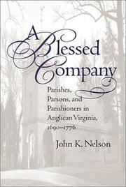 Cover of: A Blessed Company: Parishes, Parsons, and Parishioners in Anglican Virginia, 1690-1776