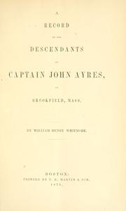 Cover of: A record of the descendants of Captain John Ayres of Brookfield, Mass. by William Henry Whitmore