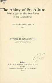 Cover of: The abbey of St. Albans from 1300 to the dissolution of the monasteries.