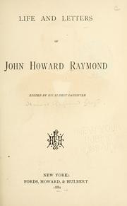 Cover of: Life and letters of John Howard Raymond by John H. Raymond