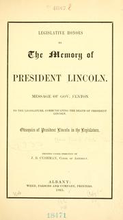 Cover of: Legislative honors to the memory of President Lincoln.: Message  of Gov. Fenton to the legislature, communicating the death of President  Lincoln. Obsequies of President Lincoln in the legislature.