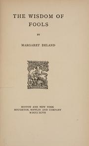 Cover of: The wisdom of fools by Margaret Wade Campbell Deland