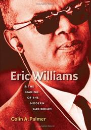 Cover of: Eric Williams and the making of the modern Caribbean by Colin A. Palmer