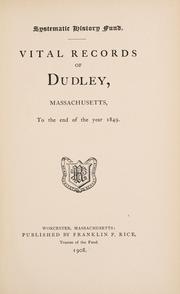 Cover of: Vital records of Dudley, Massachusetts: to the end of the year 1849.