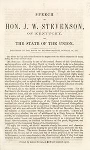 Cover of: Speech of Hon. J. W. Stevenson, of Kentucky, on the state of the Union.: Delivered in the House of Representatives, January 30, 1861.