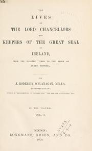 Cover of: The lives of the Lord Chancellors and Keepers of the Great Seal of Ireland by J. Roderick O'Flanagan