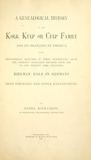 Cover of: genealogical history of the Kolb, Kulp or Culp family: and its branches in America, with biographical sketches of their descendants from the earliest available records ...