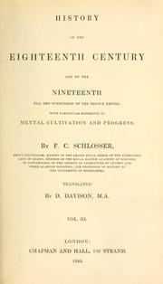 Cover of: History of the eighteenth century and of the nineteenth till the overthrow of the French empire.: With particular reference to mental cultivation and progress.