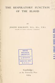 Cover of: The respiratory function of the blood. by Sir Joseph Barcroft
