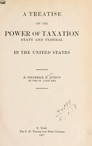 A treatise on the power of taxation by Frederick Newton Judson