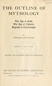 Cover of: The outline of mythology: The age of fable; The age of chivalry; Legends of Charlemagne