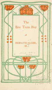 Cover of: The Erie train boy by Horatio Alger, Jr.