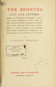 Cover of: Bront©·es: life and letters, being an attempt to present a full and final record of the lives of the three sisters, Charlotte, Emily and Anne Bront©·e from the biographies of Mrs. Gaskell and others, and from numerous hitherto unpublished MSS. and letter