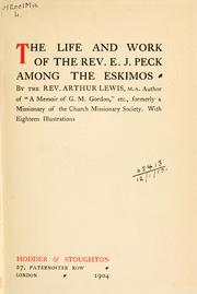 Cover of: The life and work of the Rev. E.J. Peck among the Eskimos. by Lewis, Arthur.