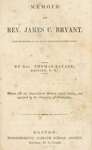 Cover of: Memoir of Rev. James C. Bryant: late missionary of Am.B.C.F. Missions to South Africa.