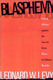 Cover of: Blasphemy: verbal offense against the sacred, from Moses to Salman Rushdie