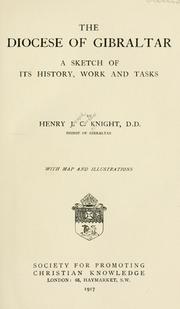 Cover of: The diocese of Gibraltar by Knight, Henry Joseph Corbett bp. of Gilbraltar
