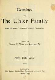 Cover of: Genealogy of the Uhler Family: from the year 1735 to the younger generation