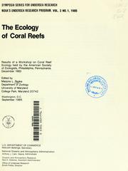 Cover of: The ecology of coral reefs: results of a Workshop on Coral Reef Ecology held by the American Society of Zoologists, Philadelphia, Pennsylvania, December 1983