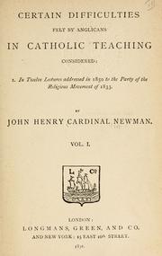 Certain difficulties felt by Anglicans in Catholic teaching by John Henry Newman