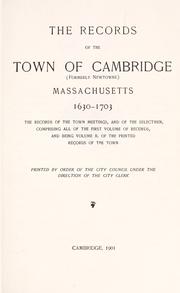 Cover of: The records of the town of Cambridge (formerly New-towne) Massachusets.: 1630-1703. The records of the town meetings, and of the selectmen, comprising all of the first volume of records, and being volume II, of the printed records of the town.