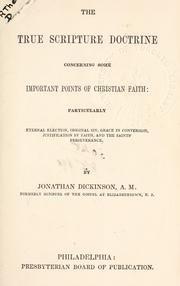 Cover of: The true Scripture doctrine concerning some important points of Christian faith: particularly, eternal election, original sin, grace in conversion, justification by faith, and the saints' perseverance. [Represented and applied in five discourses]