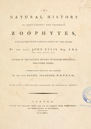 Cover of: The natural history of many curious and uncommon zoophytes: collected ... by the late John Ellis ...  Systematically arranged and described by the late Daniel Solander ...