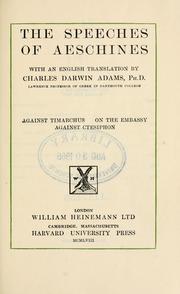Cover of: The speeches: against Timarchus, on the embassy, against Ctesiphon.  With an English translation by Charles Darwin Adams.