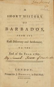 Cover of: A short history of Barbados: from its first discovery and settlement, to the end of the year 1767.