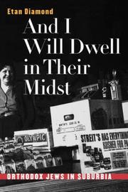 Cover of: And I Will Dwell in Their Midst: Orthodox Jews in Suburbia
