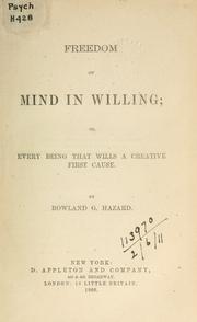 Cover of: Freedom of mind in willing: or, Every being that wills a creative first cause.