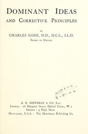 Cover of: Dominant ideas and corrective principles by Charles Gore M.A.