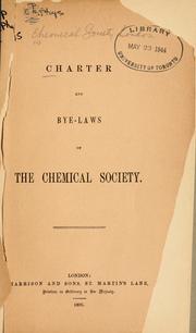 Cover of: Character and bye-laws of the Chemical Society.