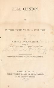 Cover of: Ella Clinton, or, By their fruits ye shall know them