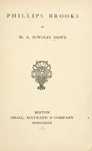 Phillips Brooks by Mark Antony DeWolfe Howe, Bishop Mark Antony DeWolfe Howe, M. A. De Wolfe Howe