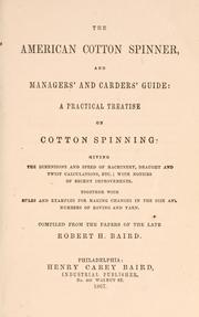 The American cotton spinner and managers' and carders' guide by Robert H. Baird