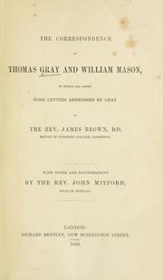 Cover of: The correspondence of Thomas Gray and William Mason ; with letters to the Rev. James Brown by Thomas Gray